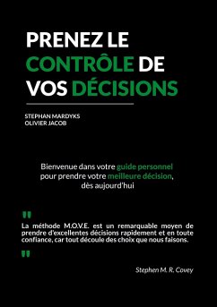 Prenez le contrôle de vos décisions - Jacob, Olivier; Mardyks, Stephan Prenez le contrôle de vos décisions - Jacob, Olivier; Mardyks, Stephan
