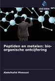 Peptiden en metalen: bio-organische ontcijfering Peptiden en metalen: bio-organische ontcijfering