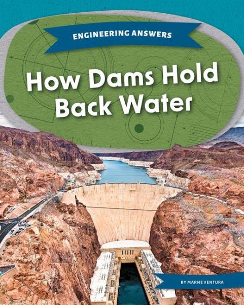How Dams Hold Back Water How Dams Hold Back Water