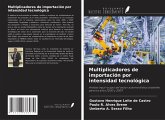 Multiplicadores de importación por intensidad tecnológica Multiplicadores de importación por intensidad tecnológica