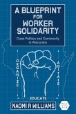 A Blueprint for Worker Solidarity A Blueprint for Worker Solidarity