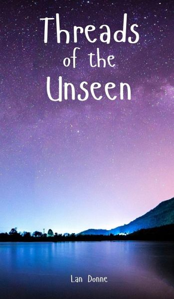 Threads of the Unseen Threads of the Unseen