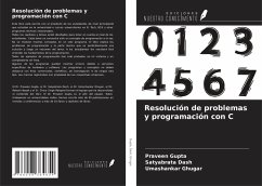 Resolución de problemas y programación con C - Gupta, Praveen; Dash, Satyabrata; Ghugar, Umashankar