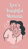 Love's Insightful Moments Love's Insightful Moments