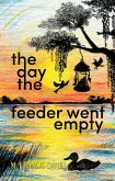 The Day The Feeder Went Empty (eBook, ePUB) The Day The Feeder Went Empty (eBook, ePUB)
