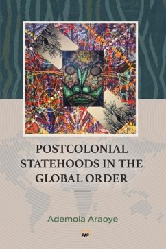 PostColonial Statehoods in the Global Order - Araoye, Ademola