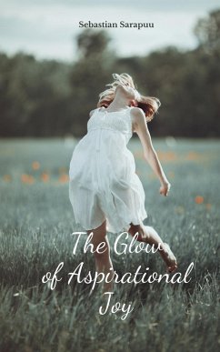 The Glow of Aspirational Joy - Sarapuu, Sebastian