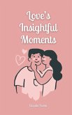 Love's Insightful Moments Love's Insightful Moments