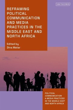 Cover Reframing Political Communication and Media Practices in the Middle East and North Africa