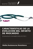 CARACTERÍSTICAS DE LA EVOLUCIÓN DEL INFARTO DE MIOCARDIO