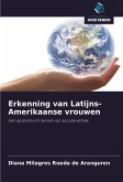 Erkenning van Latijns-Amerikaanse vrouwen Erkenning van Latijns-Amerikaanse vrouwen