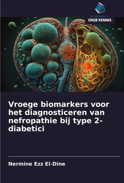 Vroege biomarkers voor het diagnosticeren van nefropathie bij type 2-diabetici Vroege biomarkers voor het diagnosticeren van nefropathie bij type 2-diabetici