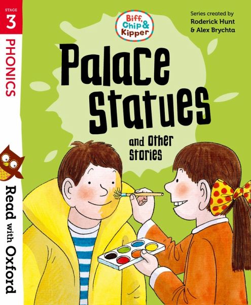 Read with Oxford: Stage 3: Biff, Chip and Kipper: Palace Statues and Other Stories Read with Oxford: Stage 3: Biff, Chip and Kipper: Palace Statues and Other Stories