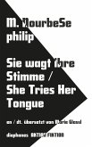 Sie kostet ihre Zunge, leise bricht ihr Schweigen. She Tries Her Tongue / Her Silence Softly Breaks Sie kostet ihre Zunge, leise bricht ihr Schweigen. She Tries Her Tongue / Her Silence Softly Breaks