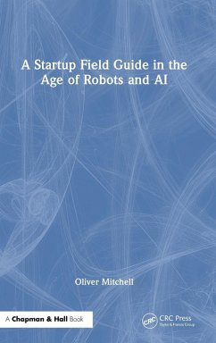 A Startup Field Guide in the Age of Robots and AI - Mitchell, Oliver