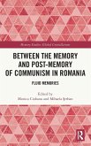 Between the Memory and Post-Memory of Communism in Romania Between the Memory and Post-Memory of Communism in Romania