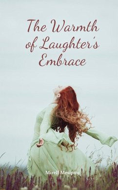 The Warmth of Laughter's Embrace - Mesipuu, Mirell