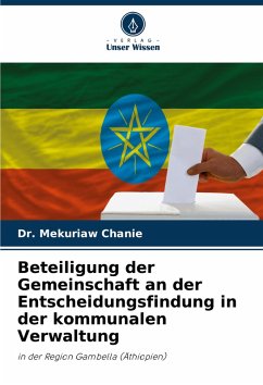 Beteiligung der Gemeinschaft an der Entscheidungsfindung in der kommunalen Verwaltung - Chanie, Dr. Mekuriaw
