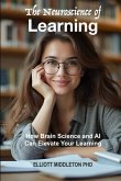 The Neuroscience of Learning The Neuroscience of Learning