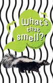 What's that smell? What's that smell?