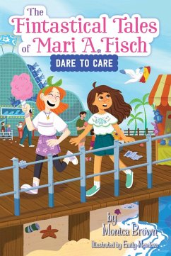 The Fintastical Tales of Mari A. Fisch #2: Dare to Care - Brown, Monica