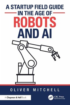 A Startup Field Guide in the Age of Robots and AI - Mitchell, Oliver
