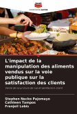 L'impact de la manipulation des aliments vendus sur la voie publique sur la satisfaction des clients L'impact de la manipulation des aliments vendus sur la voie publique sur la satisfaction des clients