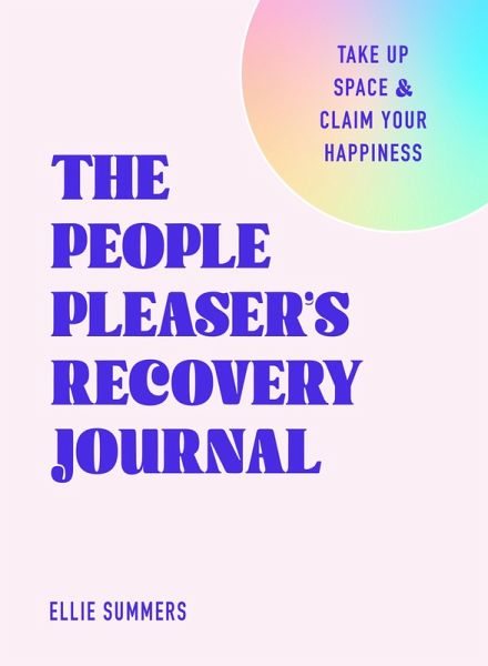 The People Pleaser's Recovery Journal The People Pleaser's Recovery Journal