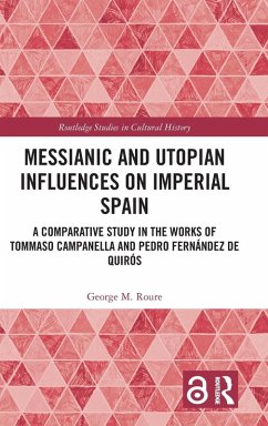 Messianic and Utopian Influences on Imperial Spain - Roure, George M