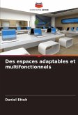 Des espaces adaptables et multifonctionnels Des espaces adaptables et multifonctionnels