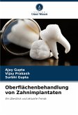 Oberflächenbehandlung von Zahnimplantaten Oberflächenbehandlung von Zahnimplantaten