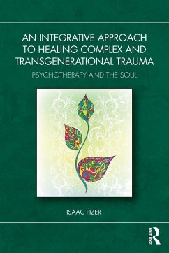 An Integrative Approach to Healing Complex and Transgenerational Trauma - Pizer, Isaac