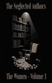 The Neglected Authors - The Women (eBook, ePUB) The Neglected Authors - The Women (eBook, ePUB)