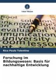 Forschung im Bildungswesen: Basis für nachhaltige Entwicklung Forschung im Bildungswesen: Basis für nachhaltige Entwicklung