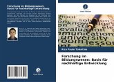 Forschung im Bildungswesen: Basis für nachhaltige Entwicklung Forschung im Bildungswesen: Basis für nachhaltige Entwicklung