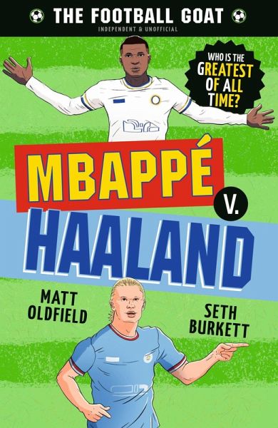 The Football GOAT: Mbappe v. Haaland The Football GOAT: Mbappe v. Haaland