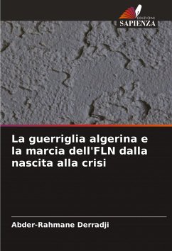 Cover La guerriglia algerina e la marcia dell'FLN dalla nascita alla crisi
