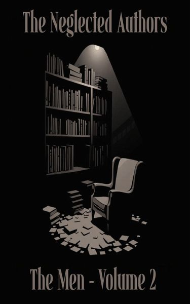 The Neglected Authors - The Men (eBook, ePUB) The Neglected Authors - The Men (eBook, ePUB)