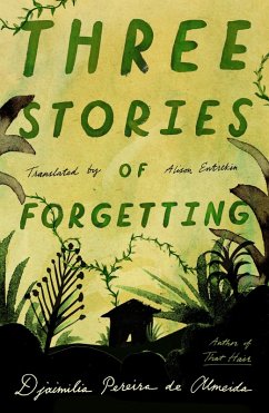 Three Stories of Forgetting - Almeida, Djaimilia Pereira de