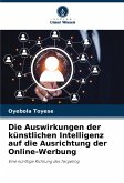 Die Auswirkungen der künstlichen Intelligenz auf die Ausrichtung der Online-Werbung Die Auswirkungen der künstlichen Intelligenz auf die Ausrichtung der Online-Werbung