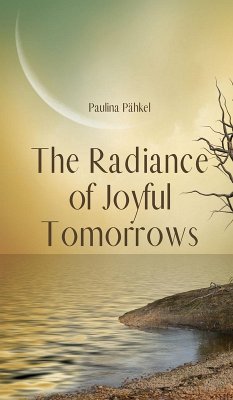 The Radiance of Joyful Tomorrows - Pähkel, Paulina