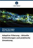 Adaptive Filterung - Aktuelle Entwicklungen und praktische Umsetzung Adaptive Filterung - Aktuelle Entwicklungen und praktische Umsetzung