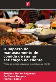 O impacto do manuseamento de comida de rua na satisfação do cliente O impacto do manuseamento de comida de rua na satisfação do cliente