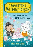 Watts & Whiskerton: Sabotage at the Fete Cake Bake Watts & Whiskerton: Sabotage at the Fete Cake Bake