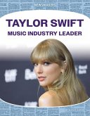Taylor Swift: Music Industry Leader Taylor Swift: Music Industry Leader