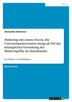 Marketing mit einem Zweck. Die Unternehmensverantwortung als Teil der strategischen Verwaltung des Marketing-Mix im Einzelhandel - Andreeva, Alexandra