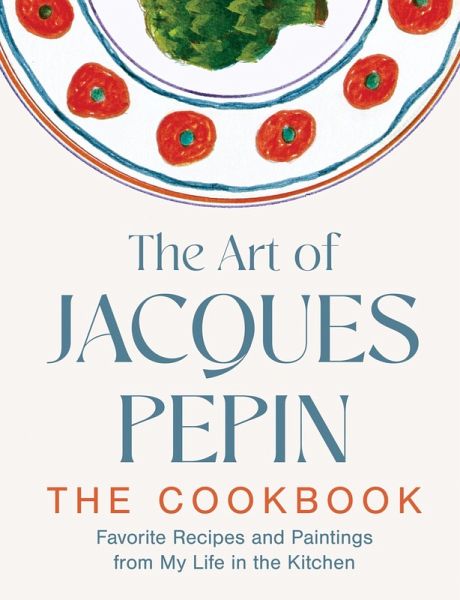 The Art of Jacques Pépin The Art of Jacques Pépin