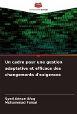 Un cadre pour une gestion adaptative et efficace des changements d'exigences Un cadre pour une gestion adaptative et efficace des changements d'exigences