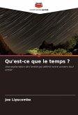 Qu'est-ce que le temps ? Qu'est-ce que le temps ?