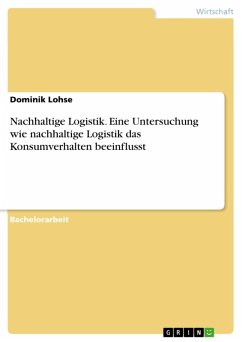 Nachhaltige Logistik. Eine Untersuchung wie nachhaltige Logistik das Konsumverhalten beeinflusst (eBook, PDF)